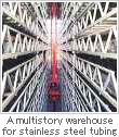 A multistory warehouse for stainless steel tubing